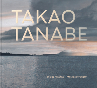 Hardcover Takao Tanabe: Inside Passage Passage Intérieur Book