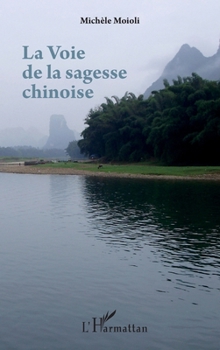 La Voie de la sagesse chinoise (French Edition)