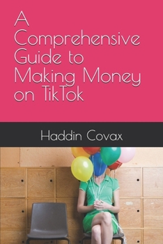 Paperback A Comprehensive Guide to Making Money on TikTok Book