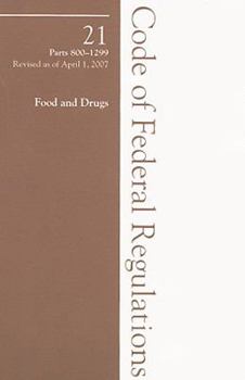 Paperback Code of Rederal Regulations, Volume 21: Food and Drugs: Parts 800 to 1299, Revised as of April 1, 2007 Book