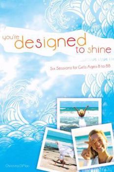 Paperback You're Designed to Shine!: An Inspirational Bible Study for Girls Ages 8 to 88 Book