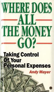 Paperback Where Does All the Money Go?: Taking Control of Your Personal Expenses Book