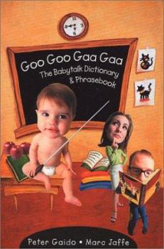 Paperback Goo Goo Gaa Gaa: The Baby Talk Dictionary and Phrase Book