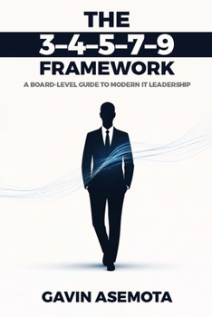 Paperback The 3-4-5-7-9 Framework: A Board-Level Guide to Modern It Leadership Book