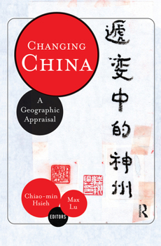 Hardcover Changing China: A Geographic Appraisal Book