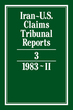 Iran-U.S. Claims Tribunal Reports: Volume 3 - Book #3 of the Iran-U.S. Claims Tribunal Reports