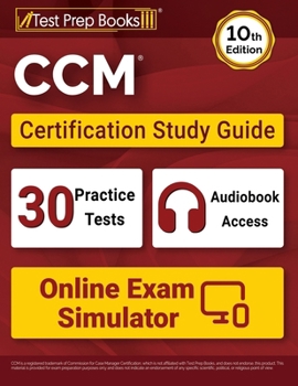 CCM Certification Study Guide: Practice Tests + Certified Case Manager Exam Prep + Online Exam Simulator: [10th Edition]