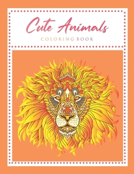 Paperback Cute Animals Coloring Book: An Adult Coloring Book with Fun, Easy, and Relaxing Coloring Pages for Animal Lovers Book