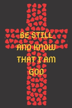 Paperback Be still and know that I am God: journal for girls and ladies Praise And Give Thanks to God Book