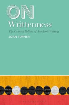 Hardcover On Writtenness: The Cultural Politics of Academic Writing Book