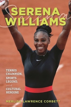 Hardcover Serena Williams: Tennis Champion, Sports Legend, and Cultural Heroine Book