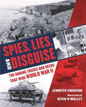 Hardcover Spies, Lies, and Disguise: The Daring Tricks and Deeds That Won World War II Book