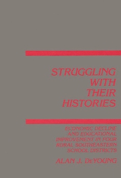 Hardcover Struggling with Their Histories: Economic Decline and School Improvement in Four Rural Southeastern School Districts Book