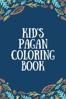 Paperback Kid's Pagan Coloring Book: Pagan Myth Themed Children's Coloring Book for Ages 6+ Book
