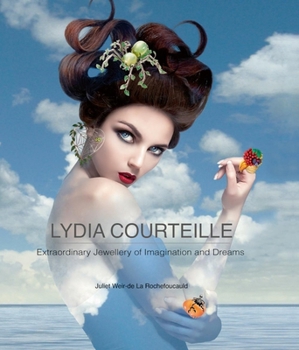 Hardcover Lydia Courteille: Extraordinary Jewellery of Imagination and Dreams Book