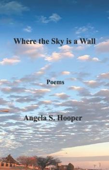 Paperback Where the Sky is a Wall: Poems Book