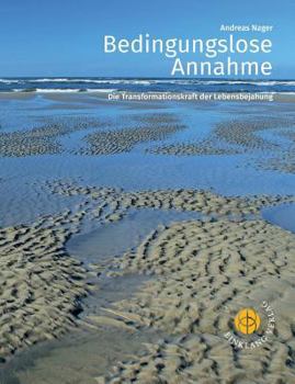 Paperback Bedingungslose Annahme: Die Transformationskraft der Lebensbejahung [German] Book