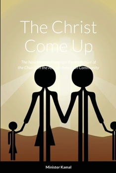 Paperback The Christ Come Up: The New Holistic Paradigm for the Future of the Church in the African American Community Book