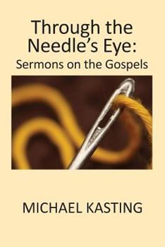 Paperback Through the Needle's Eye: Sermons on the Gospels Book