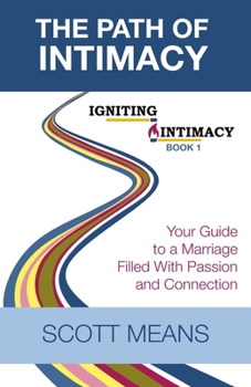 Paperback The Path of Intimacy: Your guide to a marriage filled with passion and connection Book