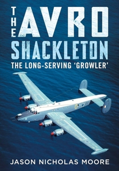 Hardcover The Avro Shackleton: The Long-Serving 'Growler' Book
