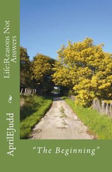 Paperback Life: Reasons Not Answers: The Beginning Book