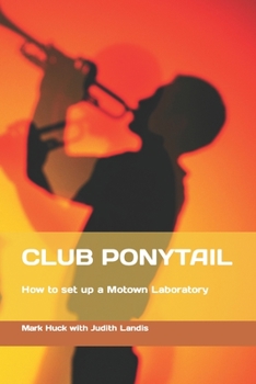 Paperback Club Ponytail: How to set up a Motown Laboratory in Harbor Springs Book