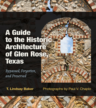 Hardcover A Guide to the Historic Architecture of Glen Rose, Texas: Bypassed, Forgotten, and Preserved Volume 30 Book