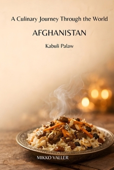 A Culinary Journey Through the World: Afghanistan: Kabuli Palaw