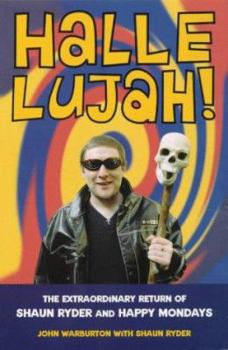 Hardcover Hallelujah!: The Extraordinary Return of Shaun Ryder and Happy Mondays Book