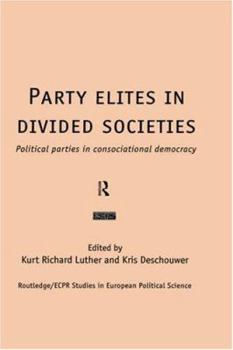 Hardcover Party Elites in Divided Societies: Political Parties in Consociational Democracy Book