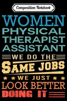 Composition Notebook: Funny Vintage s Retro Physical Therapist Assistant  Journal/Notebook Blank Lined Ruled 6x9 100 Pages