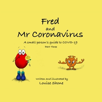 Paperback Fred and Mr Coronavirus: A Small Person's Guide to COVID-19 - Part Three Book