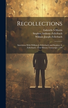 Hardcover Recollections: Interviews With William J. Zellerbach and Stephen A. Zellerbach: Oral History Transcript / 199 Book