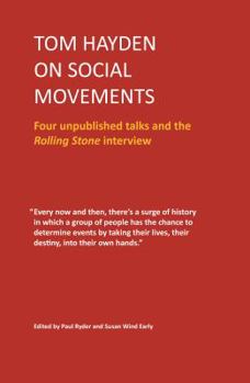 Paperback Tom Hayden on Social Movements: Four unpublished talks and the Rolling Stone interview Book