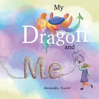 Paperback My Dragon and Me: One preschooler, one dragon and a whole host of adventure! Book