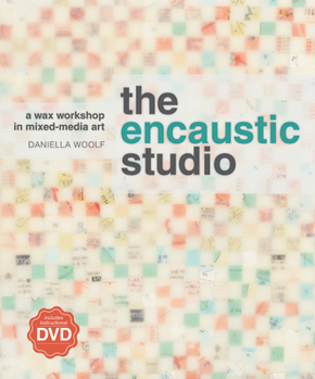 Paperback The Encaustic Studio: A Wax Workshop in Mixed-Media Art [With DVD] Book