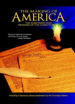 Hardcover The Making of America: The Substance and Meaning of the Constitution Book
