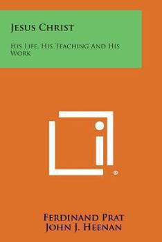 Paperback Jesus Christ: His Life, His Teaching and His Work Book