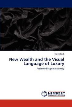 New Wealth and the Visual Language of Luxury: An interdisciplinary study