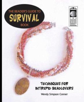 Paperback The Beader's Guide to Survival Book: Techniques for Intrepid Beadlovers Book