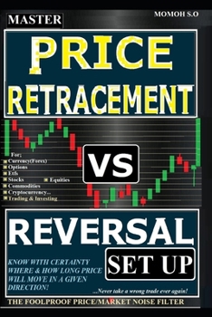 Paperback Master Price Retracement Vs Reversal Set Up: The Foolproof Price/Market Noise Filter Book