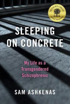 Paperback Sleeping on Concrete: My Life as a Transgendered Schizophrenic Book