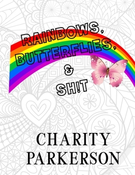 Paperback Rainbows, Butterflies, and Sh!t Book