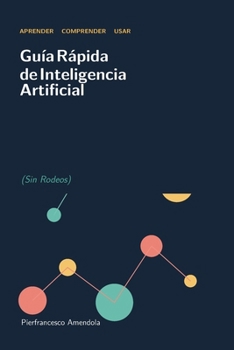 Paperback Guía Rápida de Inteligencia Artificial (Sin Rodeos) (Spanish Edition) [Spanish] Book