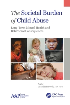 Paperback The Societal Burden of Child Abuse: Long-Term Mental Health and Behavioral Consequences Book