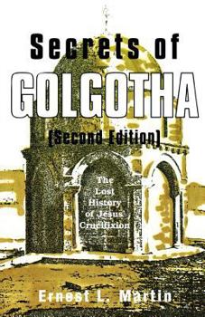 Paperback Secrets of Golgotha: The Lost History of Jesus' Crucifixion Book