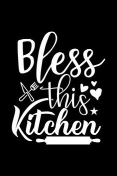 Paperback Bless This Kitchen: 100 Pages 6'' x 9'' Recipe Log Book Tracker - Best Gift For Cooking Lover Book