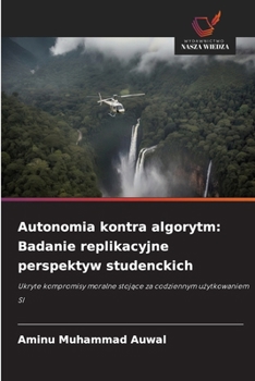Paperback Autonomia kontra algorytm: Badanie replikacyjne perspektyw studenckich [Polish] Book