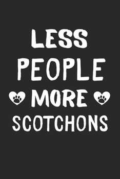 Less People More Scotchons: Lined Journal, 120 Pages, 6 x 9, Funny Scotchon Gift Idea, Black Matte Finish (Less People More Scotchons Journal)